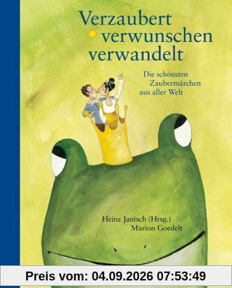 Verzaubert, verwunschen, verwandelt: Die schönsten Zaubermärchen aus aller Welt