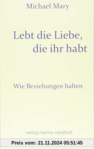 Lebt die Liebe, die ihr habt: Wie Beziehungen halten (Paarberatung)