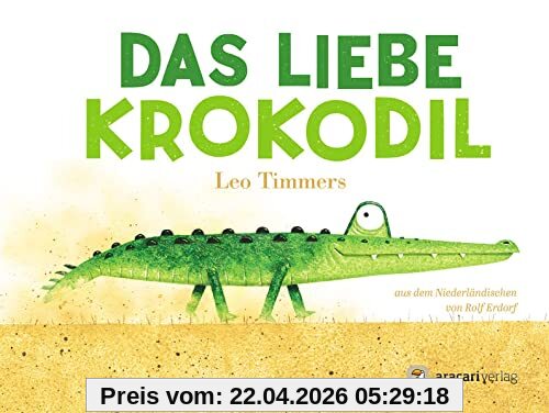 Das liebe Krokodil: Bilderbuch (Für unsere Kleinsten)