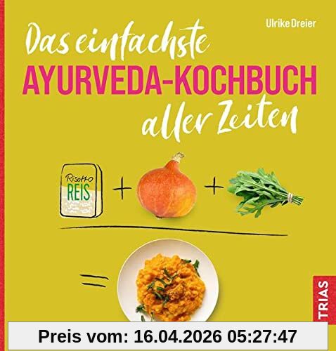 Das einfachste Ayurveda-Kochbuch aller Zeiten (Die einfachsten aller Zeiten)