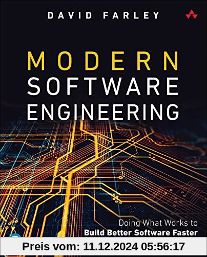 Modern Software Engineering: Doing What Works to Build Better Software Faster