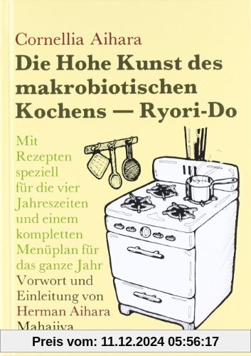 Die Hohe Kunst des makrobiotischen Kochens. Ryori-Do: Mit Rezepten speziell für die vier Jahreszeiten und einem komplett