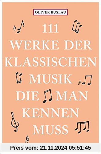 111 Werke der klassischen Musik, die man kennen muss