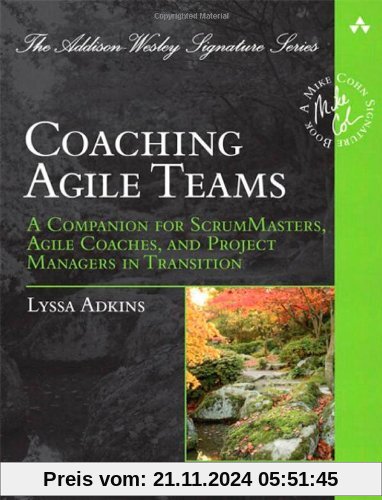 Coaching Agile Teams: A Companion for ScrumMasters, Agile Coaches, and Project Managers in Transition (Addison Wesley Si