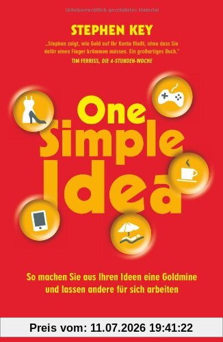 Stephen Key One Simple Idea, So Machen Sie Aus Ihren Ideen Eine Goldmine Und Lassen Andere Für Sich Arbeiten