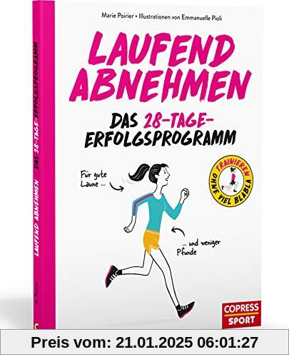 Laufend Abnehmen: Schritt für Schritt effektiv und langfristig Gewicht verlieren. Mit Ernährungstipps und Trainingsplan 