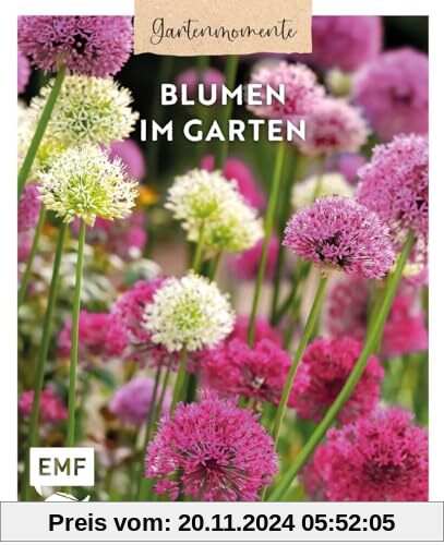 Gartenmomente: Blumen im Garten: Praktisches Wissen zum Gärtnern im Ziergarten, Pflanzen-Porträts zu Stauden, Frühjahrsb