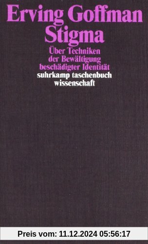 Stigma: Über Techniken der Bewältigung beschädigter Identität (suhrkamp taschenbuch wissenschaft)