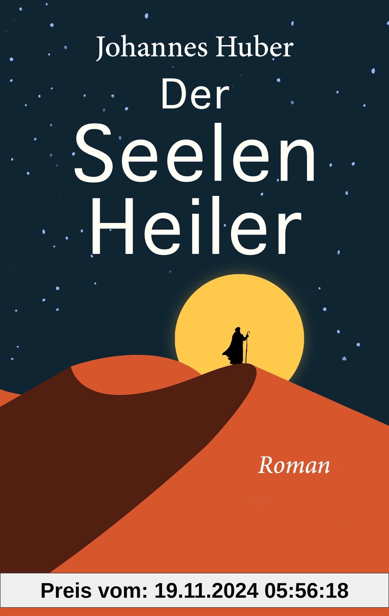 Der Seelenheiler: Der erste Roman des Bestseller-Autors Johannes Huber, inspiriert von den verborgenen Jugendjahren von 