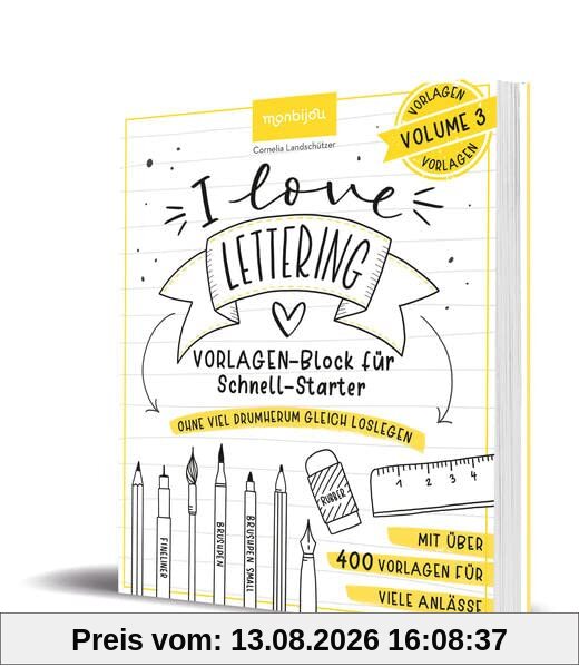 I Love Lettering - Der Block für alle Schnell-Starter Volume 3: Über 400 Handlettering-Vorlagen zum Nachzeichnen und Abpausen. Sprüche und Motive zu jedem Anlass. (monbijou)
