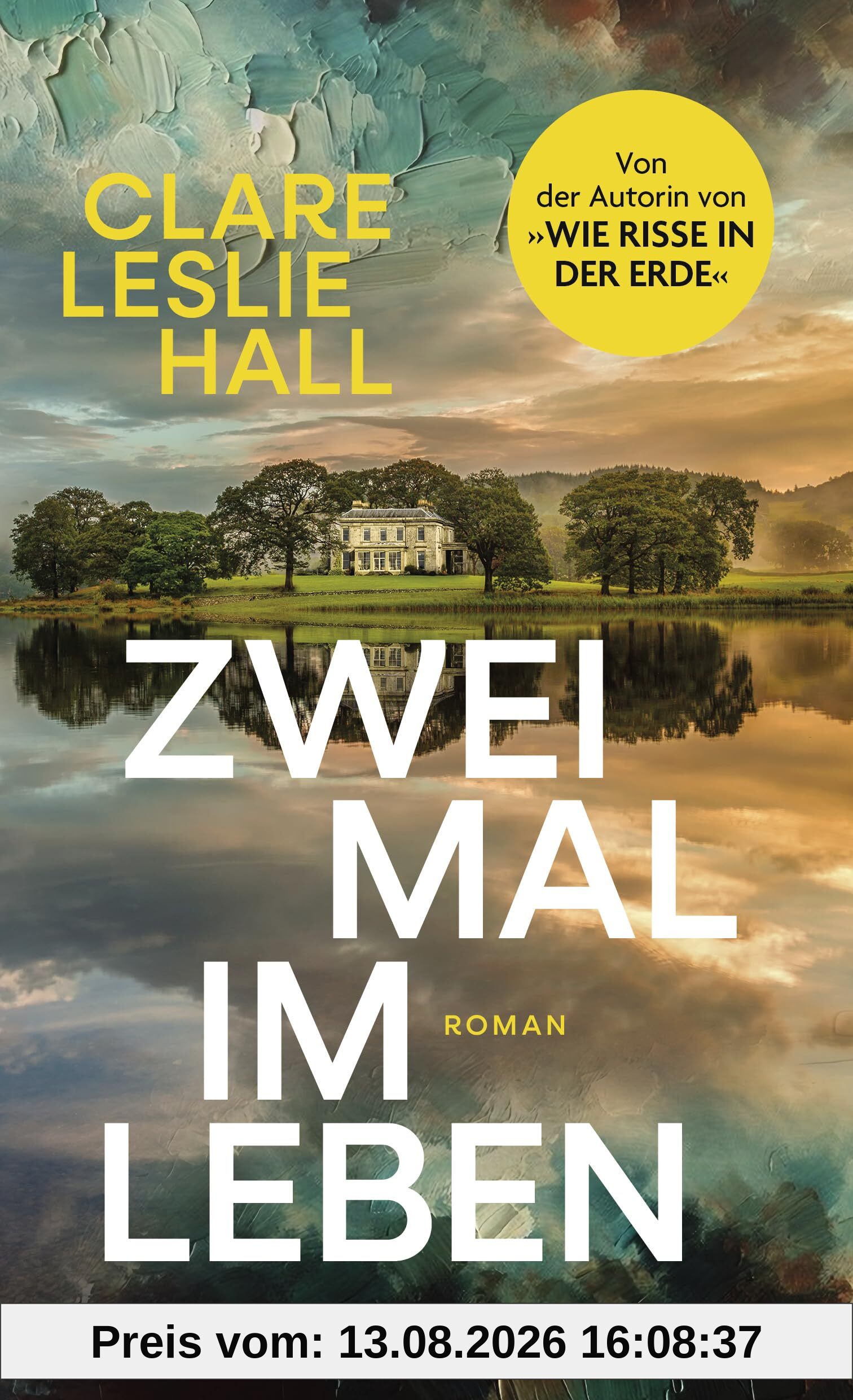 Zweimal im Leben: Roman - Der internationale Bestseller der Autorin von »Wie Risse in der Erde« in neuer Ausstattung