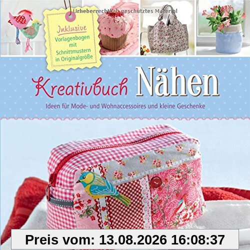 Kreativbuch Nähen - Ideen für Mode- und Wohnaccessoires und kleine Geschenke: Inklusive Vorlagenbogen mit Schnittmustern in Originalgröße