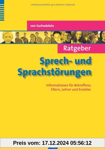 Ratgeber Sprech- und Sprachstörungen: Informationen für Betroffene, Eltern, Lehrer und Erzieher (Ratgeber Kinder- und Ju