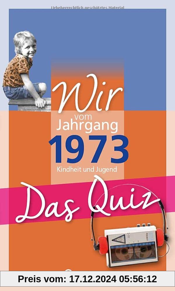 Wir vom Jahrgang 1973 - Das Quiz: Kindheit und Jugend (Jahrgangsquizze)