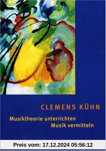 Musiktheorie unterrichten - Musik vermitteln: Erfahrungen - Ideen - Methoden