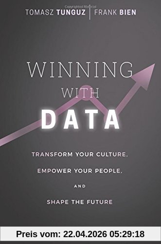 Winning with Data: Transform Your Culture, Empower Your People, and Shape the Future