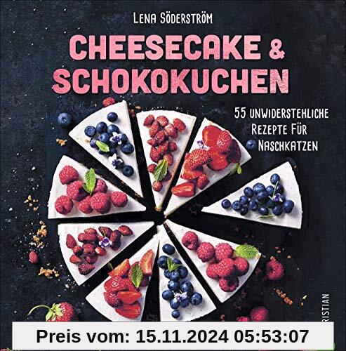 Backbuch: Cheesecake & Schokokuchen - 55 unwiderstehliche Rezepte für Naschkatzen. Das Trendbackbuch mit grandiosen Käse