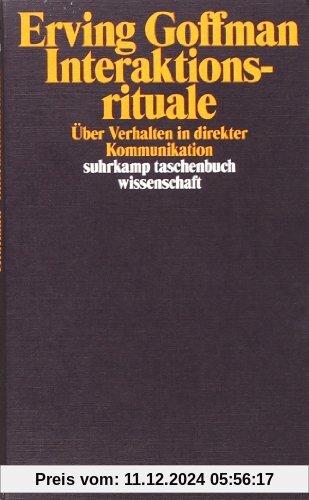 Interaktionsrituale: Über Verhalten in direkter Kommunikation (suhrkamp taschenbuch wissenschaft)