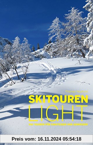 Skitouren light: 100 Touren für Einsteiger und Genießer