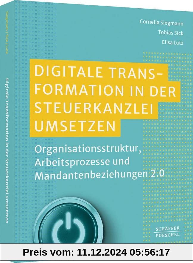 Digitale Transformation in der Steuerkanzlei umsetzen: Organisationsstruktur, Arbeitsprozesse und Mandantenbeziehungen 2