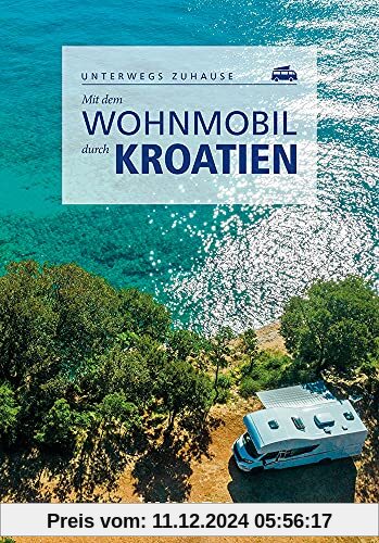 Mit dem Wohnmobil durch Kroatien (Keine Reihe)