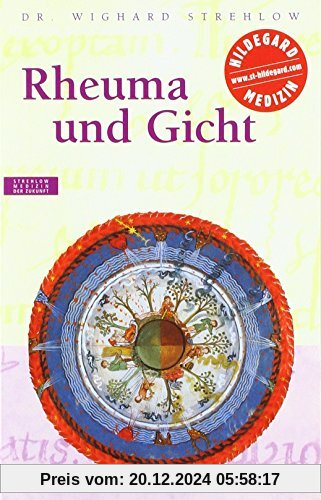 Rheuma und Gicht: Hildegard von Bingen - Das Gesundheitsprogramm