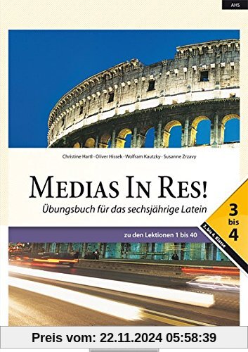 Medias in res!: AHS: 5. bis 6. Klasse - Übungsbuch für das sechsjährige Latein: Übungsbuch 3- 4. Zu den Lektionen 1 bis 