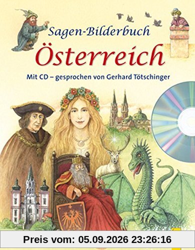 Sagen-Bilderbuch Österreich mit CD: mit CD - gesprochen von Gerhard Tötschinger