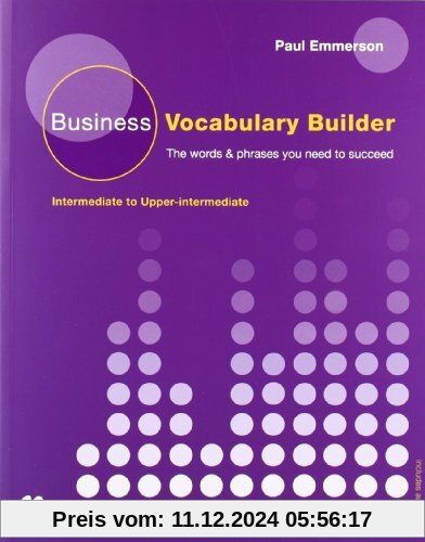 Business Vocabulary Builder: The words & phrases you need to succeed / Student's Book with Audio-CD: Intermediate to Upp