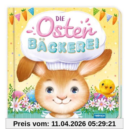 Trötsch Pappenbuch Die Osterbäckerei: Beschäftigungsbuch Kinderbuch Geschichtenbuch