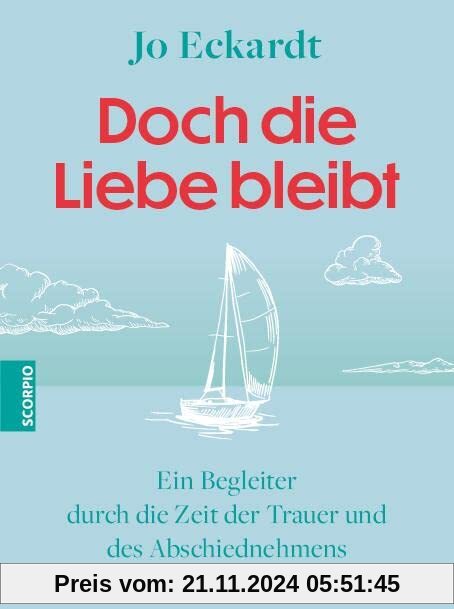 Doch die Liebe bleibt: Ein Begleiter durch die Zeit der Trauer und des Abschiednehmens