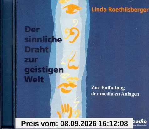 Der sinnliche Draht zur geistigen Welt. CD. Zur Entfaltung der medialen Anlagen