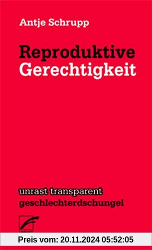 Reproduktive Freiheit: Eine feministische Ethik der Fortpflanzung (unrast transparent - geschlechterdschungel)