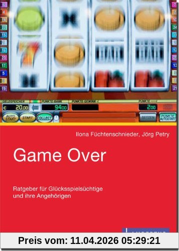 Game Over: Ratgeber für Glücksspielsüchtige und ihre Angehörigen