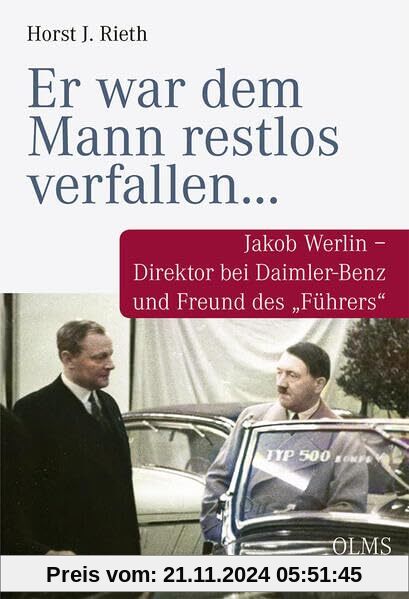 „Er war dem Mann restlos verfallen…“: Jakob Werlin – Direktor bei Daimler-Benz und Freund des „Führers“