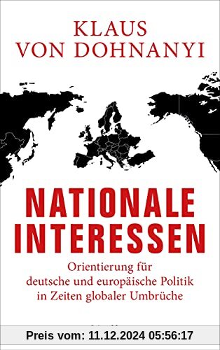 Nationale Interessen: Orientierung für deutsche und europäische Politik in Zeiten globaler Umbrüche