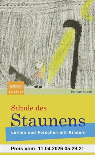 Schule des Staunens: Lernen und Forschen mit Kindern (Sachbuch (Spektrum Hardcover))