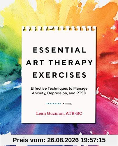 Leah Guzman Essential Art Therapy Exercises, Effective Techniques To Manage Anxiety, Depression, And Ptsd