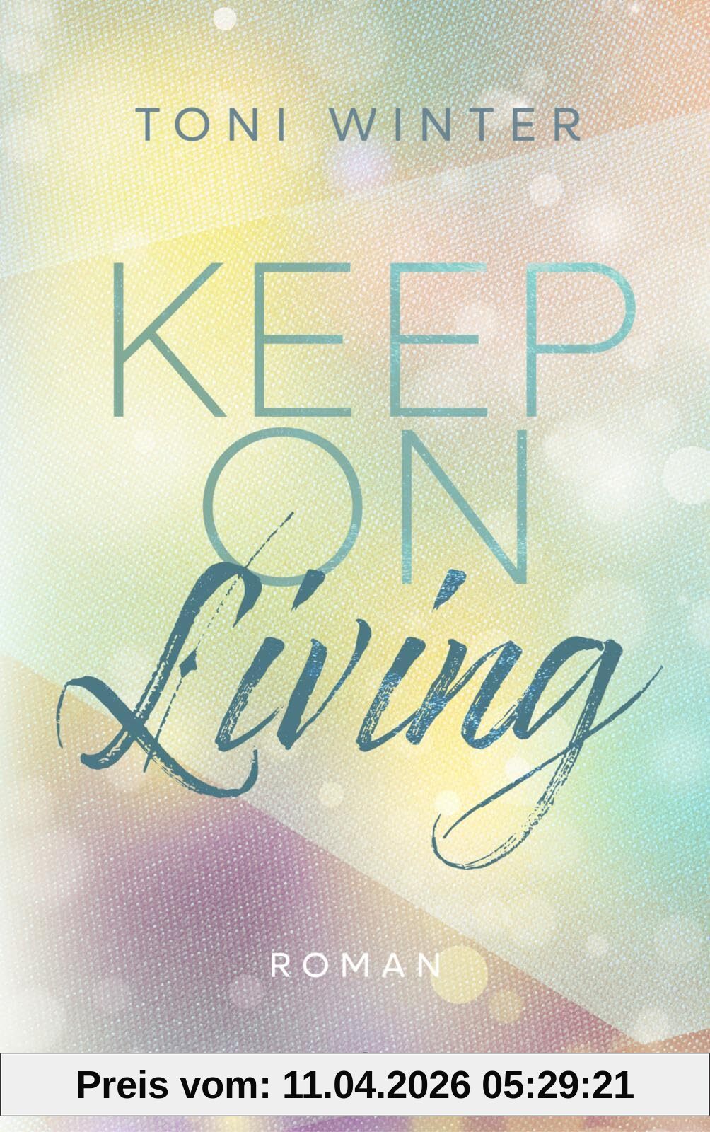 Keep on Living (Hopeful Hearts 1): Roman | Emotionale New Adult-Romance mit »Roommates to Lovers«-Trope (Ava & Chris)