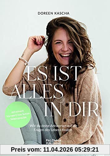 Es ist alles in dir: Wie du deine Antworten auf die Fragen des Lebens findest