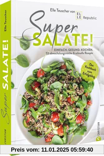 Kochbuch Salat – Super Salate!: Einfach. Gesund. Kochen: 55 abwechslungsreiche & schnelle Rezepte. Das Kochbuch zum Erfo