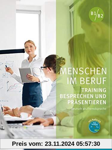 Menschen im Beruf - Training Besprechen und Präsentieren: Deutsch als Fremd- und Zweitsprache / Kursbuch mit Audio-CD