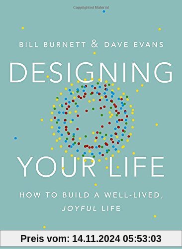 Designing Your Life: How to Build a Well-Lived, Joyful Life