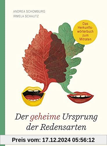 Der geheime Ursprung der Redensarten: Das Herkunftswörterbuch zum Mitraten