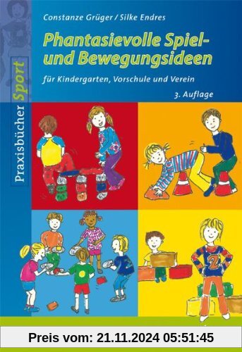 Phantasievolle Spiel- und Bewegungsideen für Kindergarten Schule und Verein