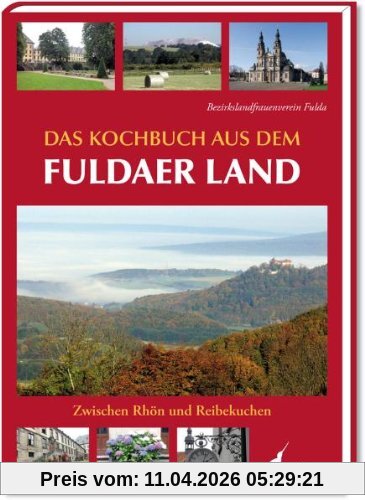 Das Kochbuch aus dem Fuldaer Land: Zwischen Rhön und Reibekuchen
