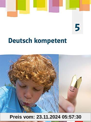 Deutsch kompetent 5. Ausgabe Nordrhein-Westfalen Gymnasium (G9): Schülerbuch Klasse 5 (Deutsch kompetent. Ausgabe für No