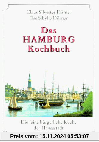 Das Hamburg Kochbuch: Die feine bürgerliche Küche der Hansestadt