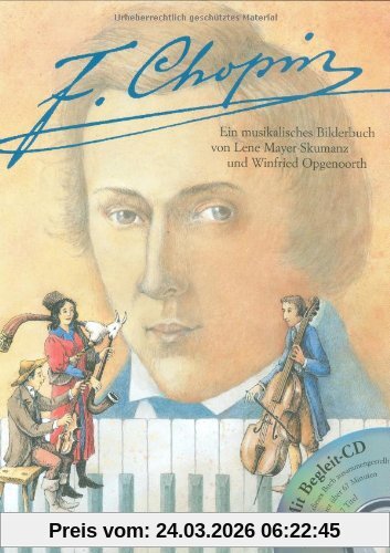 F. Chopin: Ein musikalisches Bilderbuch mit CD