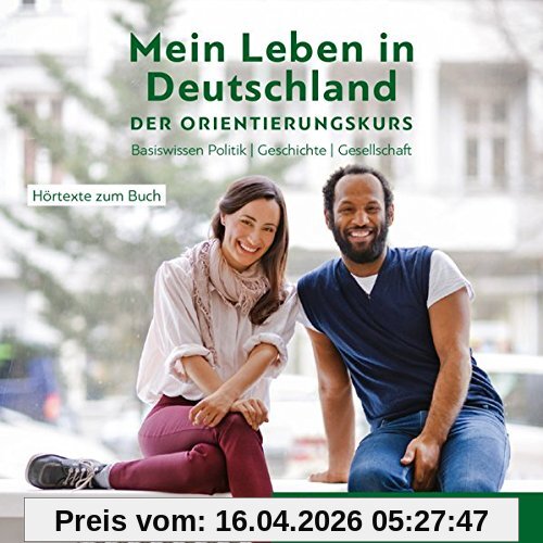 Mein Leben in Deutschland – der Orientierungskurs: Basiswissen Politik, Geschichte, Gesellschaft.Deutsch als Fremdsprache / Audio-CD